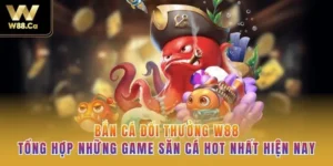 Bắn Cá Đổi Thưởng W88: Tổng Hợp Những Game Săn Cá HOT Nhất Hiện Nay