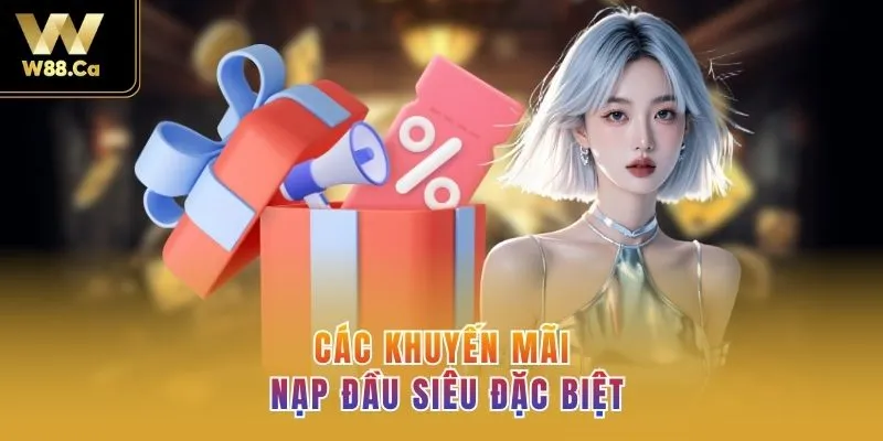 Các khuyến mãi nạp đầu siêu đặc biệt