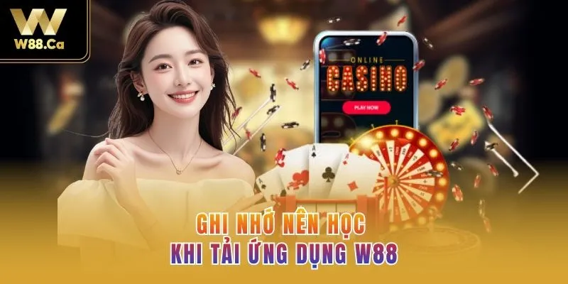 Ghi nhớ nên học khi tải app  W88