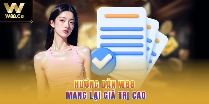 Hướng dẫn W88 mang lại giá trị cao