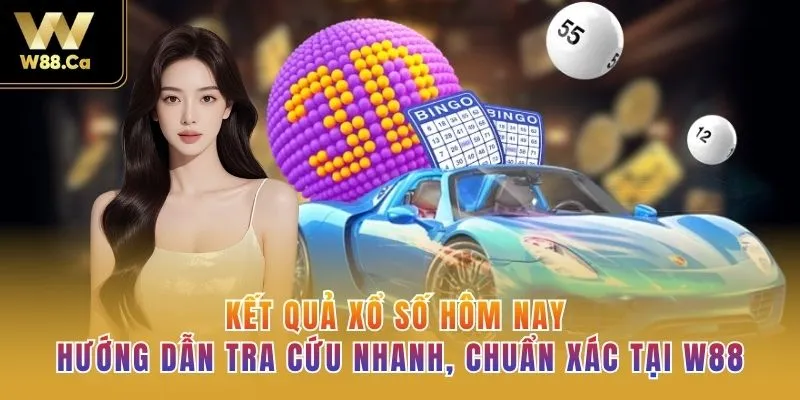 Kết Quả Xổ Số Hôm Nay - Hướng Dẫn Tra Cứu Nhanh, Chuẩn Xác Tại W88