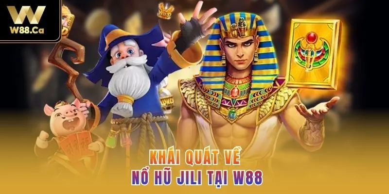 Khái quát về Nổ hũ JiLi tại W88