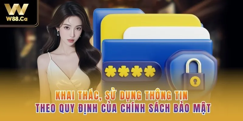 Khai thác, sử dụng thông tin theo quy định của chính sách bảo mật