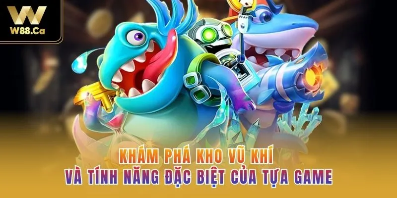 Khám phá kho vũ khí và tính năng đặc biệt của tựa game