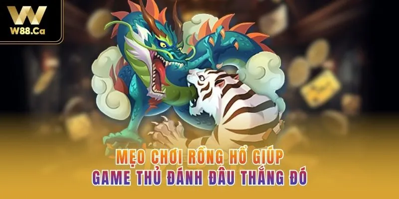 Mẹo chơi Rồng Hổ giúp game thủ đánh đâu thắng đó