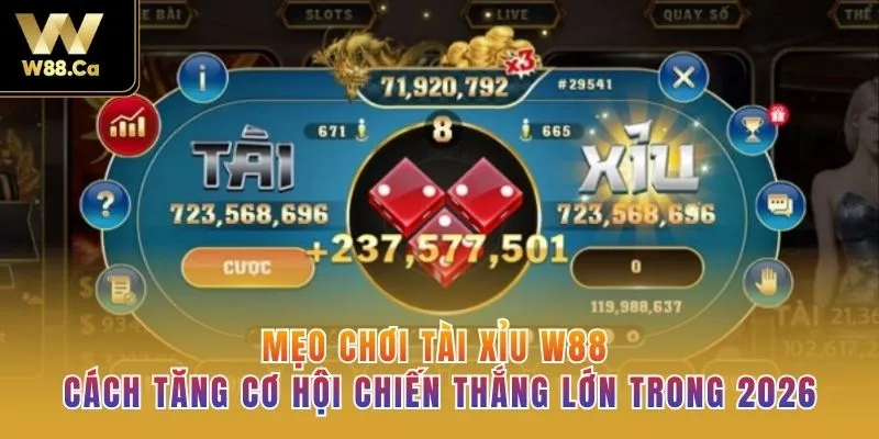 Mẹo Chơi Tài Xỉu W88 – Cách Tăng Cơ Hội Chiến Thắng Lớn Trong 2026