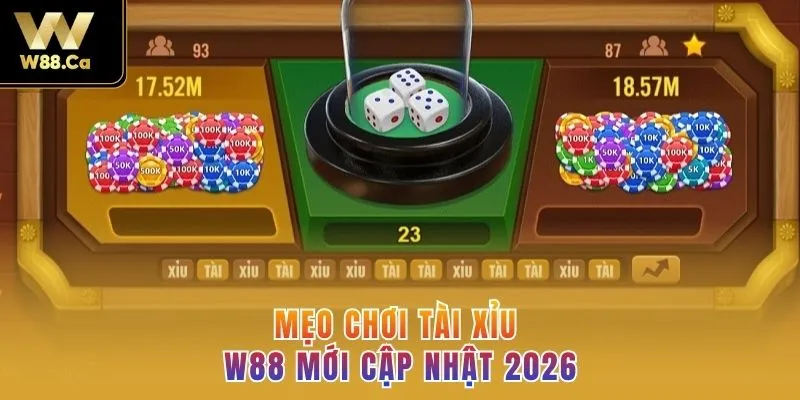 Mẹo chơi Tài xỉu W88 mới cập nhật 2026