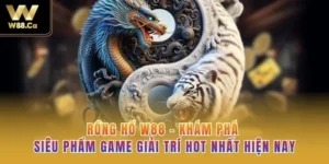 Rồng hổ W88 - Khám Phá Siêu Phẩm Game Giải Trí Hot Nhất Hiện Nay