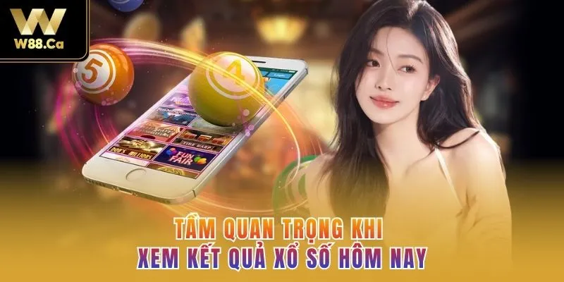Tầm quan trọng khi xem Kết quả xổ số hôm nay