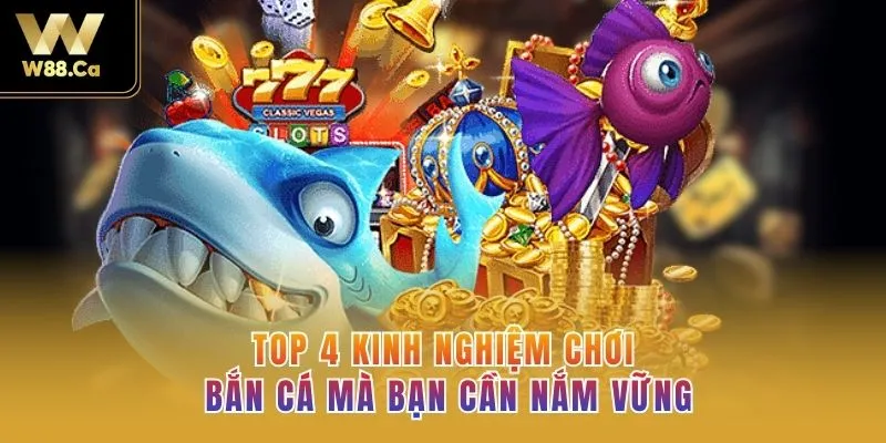TOP 4 kinh nghiệm chơi bắn cá mà bạn cần nắm vững